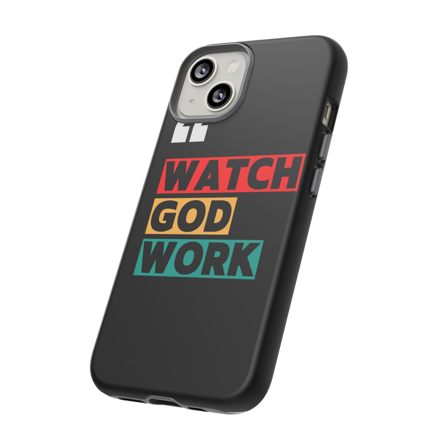 Watch God Work Phone Case | Inspirational Tough Cases for Motivation, Gift for Faith Lovers, Christian Accessories, Unique Phone Cover