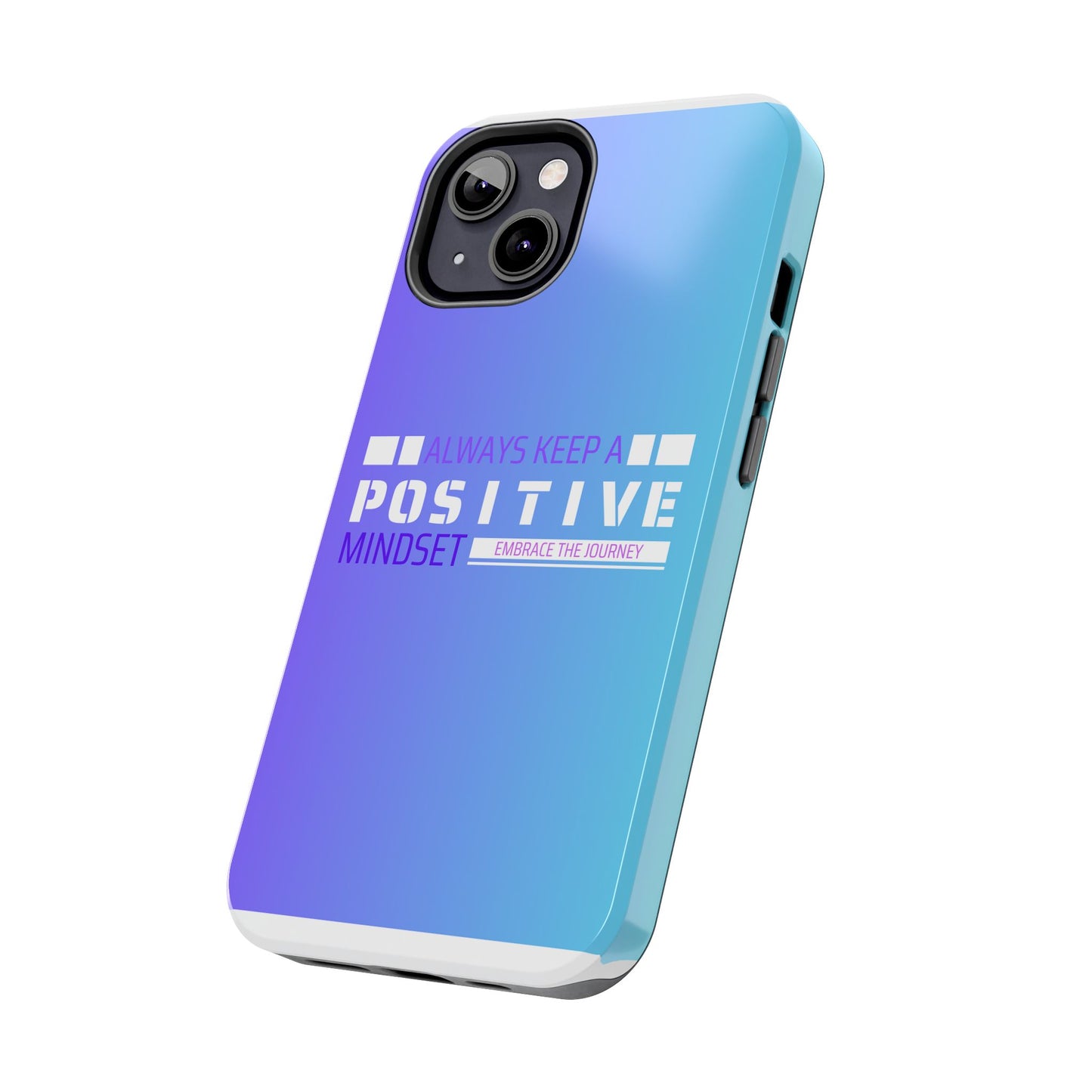 Positive Mindset Tough Phone Case, Motivational Phone Cover, Unique Phone Accessories, Gifts for Friends, Inspirational Designs