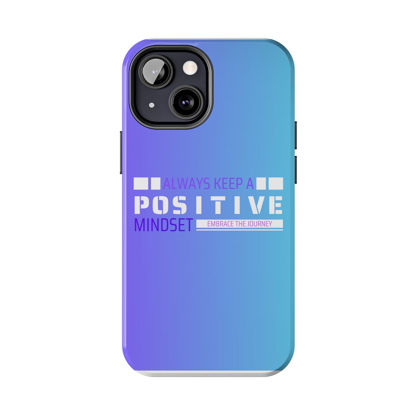 Positive Mindset Tough Phone Case, Motivational Phone Cover, Unique Phone Accessories, Gifts for Friends, Inspirational Designs