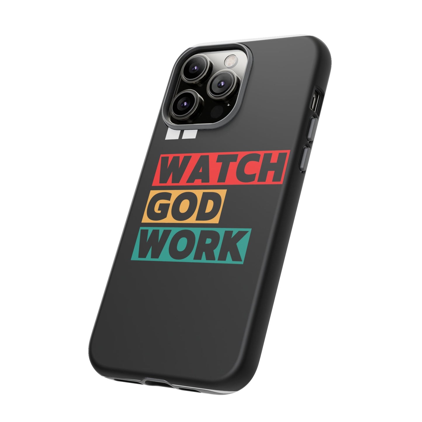 Watch God Work Phone Case | Inspirational Tough Cases for Motivation, Gift for Faith Lovers, Christian Accessories, Unique Phone Cover