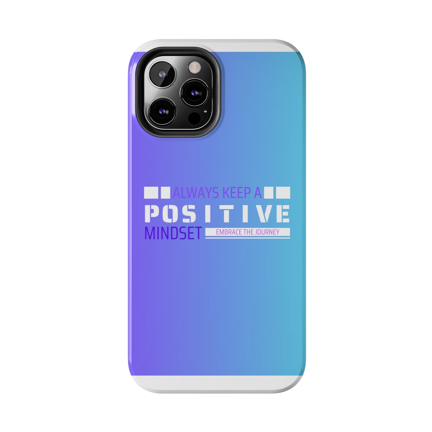 Positive Mindset Tough Phone Case, Motivational Phone Cover, Unique Phone Accessories, Gifts for Friends, Inspirational Designs