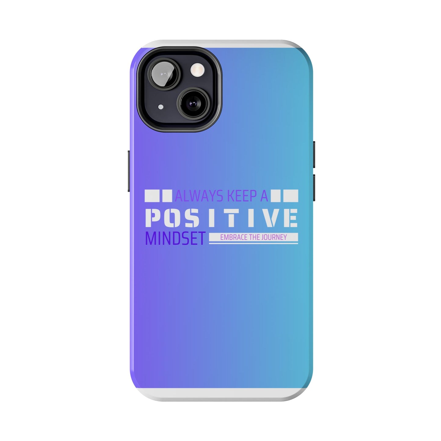 Positive Mindset Tough Phone Case, Motivational Phone Cover, Unique Phone Accessories, Gifts for Friends, Inspirational Designs