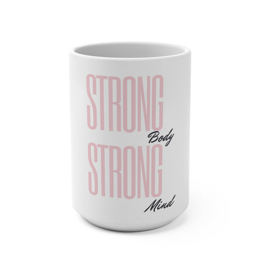 Inspirational 15oz Mug - "Strong Body, Strong Mind"