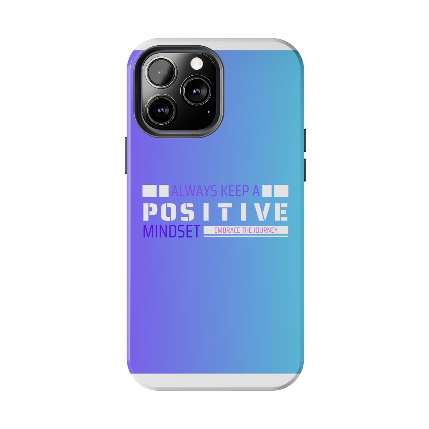 Positive Mindset Tough Phone Case, Motivational Phone Cover, Unique Phone Accessories, Gifts for Friends, Inspirational Designs