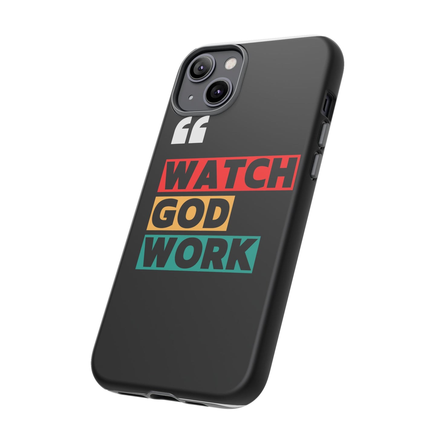 Watch God Work Phone Case | Inspirational Tough Cases for Motivation, Gift for Faith Lovers, Christian Accessories, Unique Phone Cover