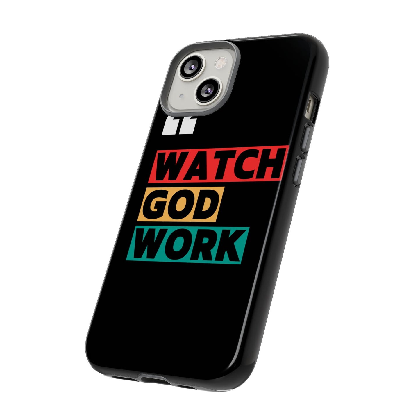 Watch God Work Phone Case | Inspirational Tough Cases for Motivation, Gift for Faith Lovers, Christian Accessories, Unique Phone Cover