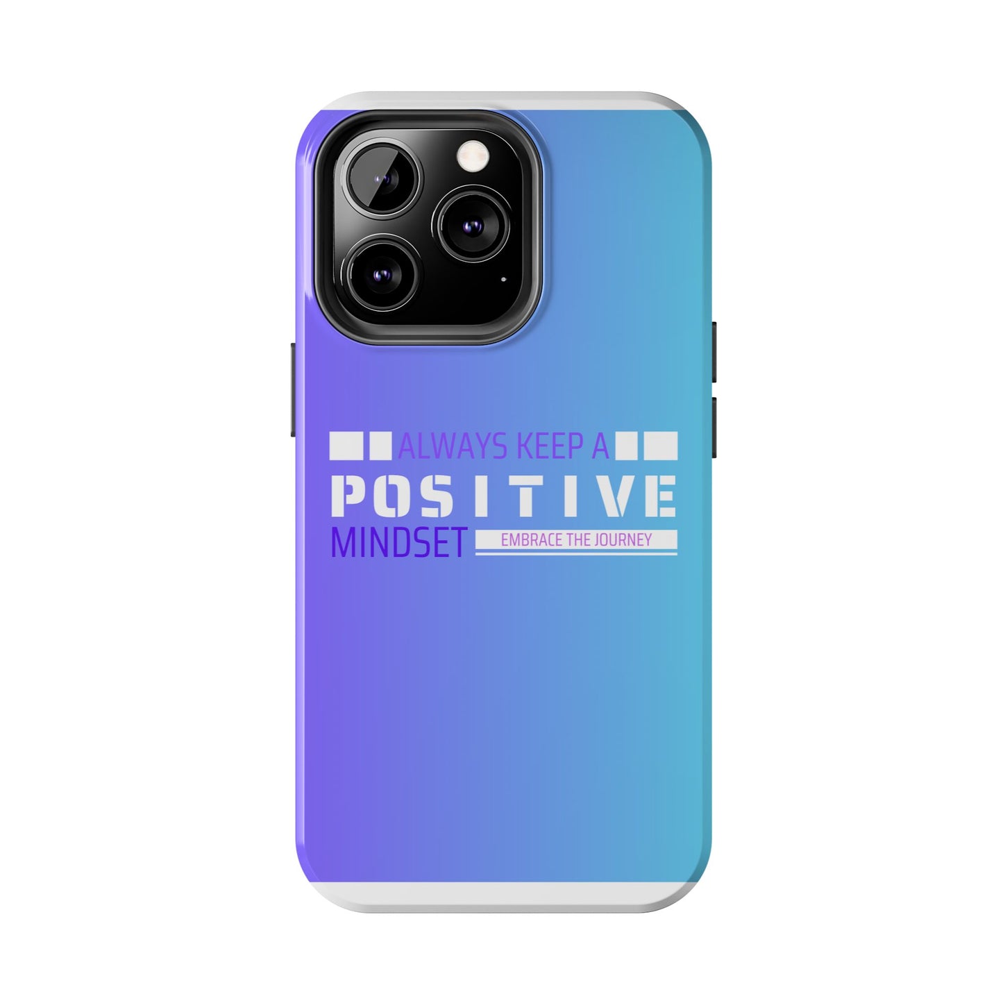 Positive Mindset Tough Phone Case, Motivational Phone Cover, Unique Phone Accessories, Gifts for Friends, Inspirational Designs